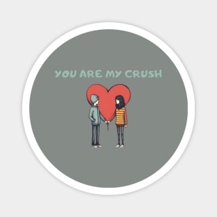 You Are My Crush, valentines day, minimalistic Magnet